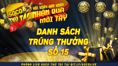 Soco Thử Tài: Danh Sách Trúng Thưởng Số 15