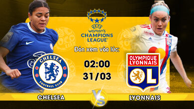 Link xem trực tiếp Nữ Chelsea vs Nữ Lyonnais 02h00 ngày 31/03