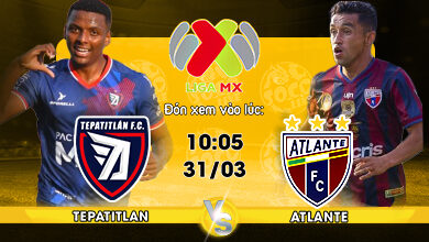 Link xem trực tiếp Tepatitlan De Morelos vs Atlante 10h05 ngày 31/03